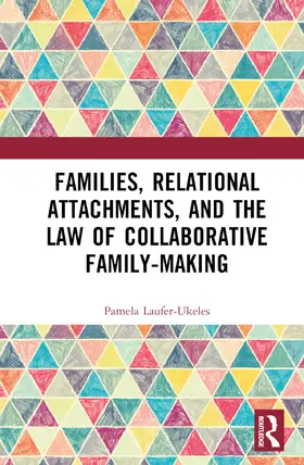 Families, Relational Attachments, and the Law of Collaborative Family-Making