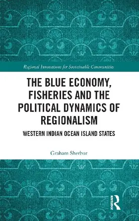 The Blue Economy, Fisheries and the Political Dynamics of Regionalism