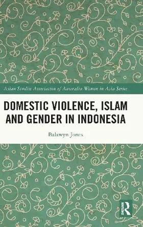 Domestic Violence, Islam and Gender in Indonesia
