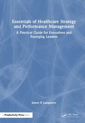 Essentials of Healthcare Strategy and Performance Management