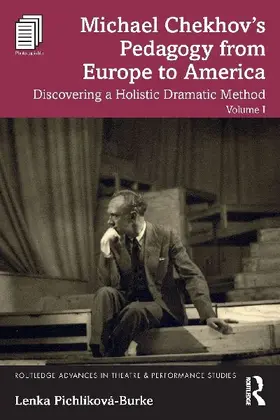 Michael Chekhov's Pedagogy from Europe to America, Volume I