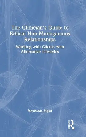 The Clinician's Guide to Ethical Non-Monogamous Relationships