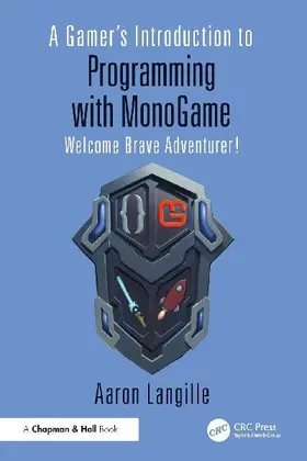 A Gamer's Introduction to Programming with MonoGame