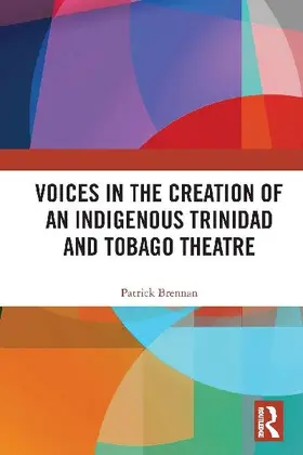 Voices in the Creation of an Indigenous Trinidad and Tobago Theatre