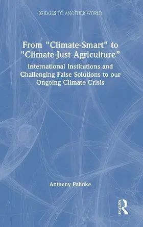 From "Climate-Smart" to "Climate-Just Agriculture"