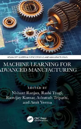 Machine Learning for Advanced Manufacturing