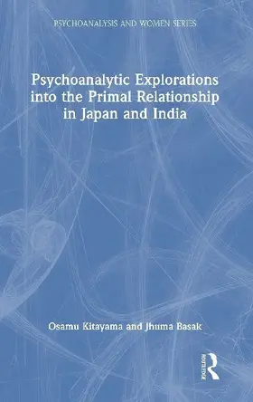 Psychoanalytic Explorations into the Primal Relationship in Japan and India