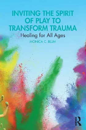 Inviting the Spirit of Play to Transform Trauma