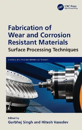 Fabrication of Wear and Corrosion Resistant Materials