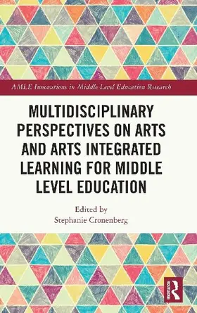 Multidisciplinary Perspectives on Arts and Arts Integrated Learning for Middle Level Education