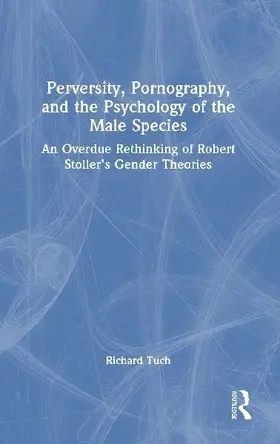 Perversity, Pornography, and the Psychology of the Male Species