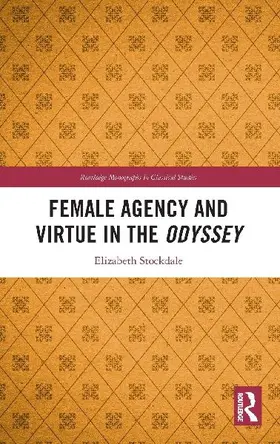 Female Agency and Virtue in the Odyssey