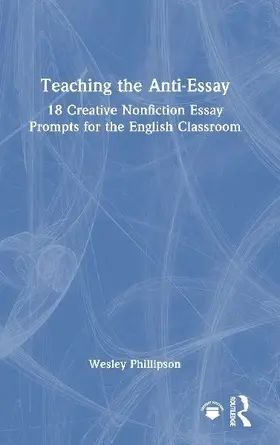 Teaching the Anti-Essay