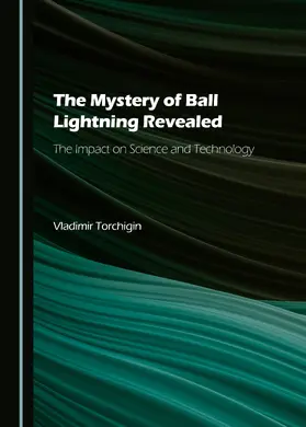 The Mystery of Ball Lightning Revealed