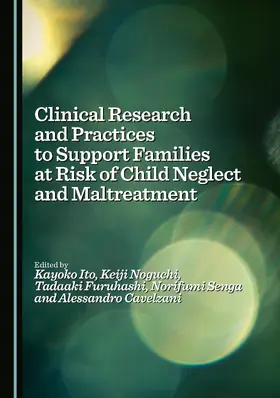 Clinical Research and Practices to Support Families at Risk of Child Neglect and Maltreatment