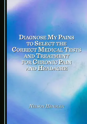 Diagnose My Pains to Select the Correct Medical Tests and Treatment for Chronic Pain and Headache
