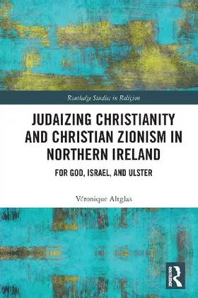 Judaizing Christianity and Christian Zionism in Northern Ireland