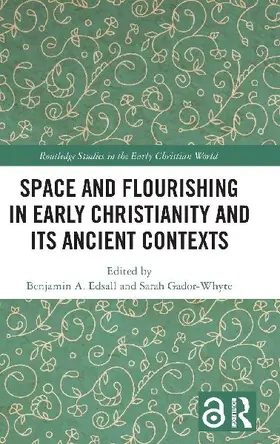Space and Flourishing in Early Christianity and its Ancient Contexts