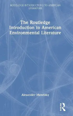 The Routledge Introduction to American Environmental Literature