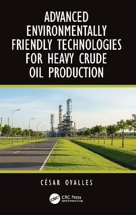 Advanced Environmentally Friendly Technologies for Heavy Crude Oil Production