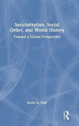 Secularization, Social Order, and World History