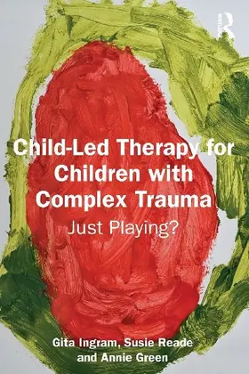 Child-Led Therapy for Children with Complex Trauma
