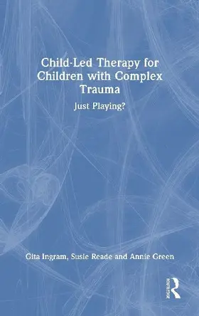 Child-Led Therapy for Children with Complex Trauma