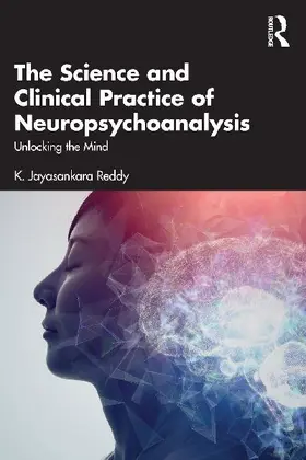 The Science and Clinical Practice of Neuropsychoanalysis