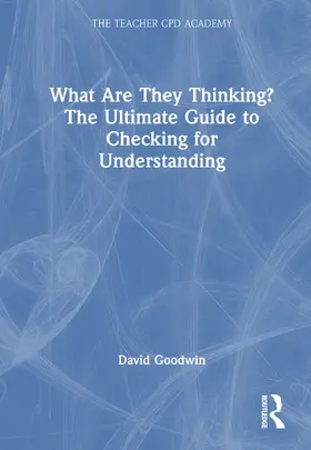 What Are They Thinking? The Ultimate Guide to Checking for Understanding