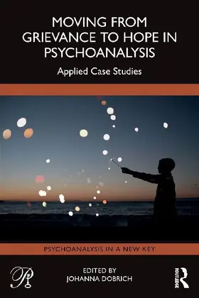 Moving from Grievance to Hope in Psychoanalysis