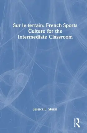 Sur le terrain: French Sports Culture for the Intermediate Classroom