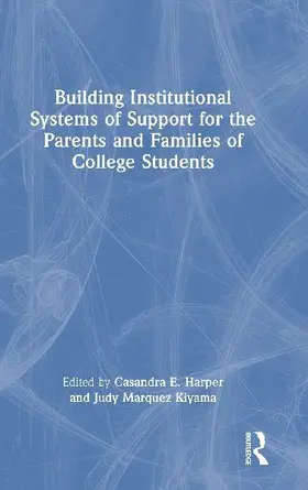 Building Institutional Systems of Support for the Parents and Families of College Students