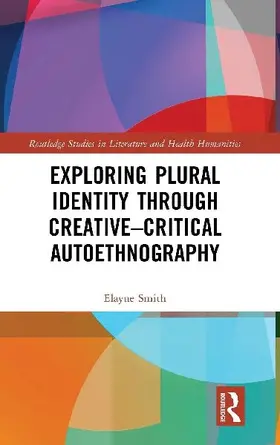 Exploring Plural Identity Through Creative-Critical Autoethnography