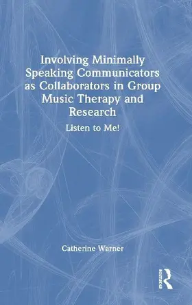 Involving Minimally Speaking Communicators as Collaborators in Group Music Therapy and Research