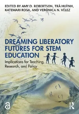 Dreaming Liberatory Futures for STEM Education