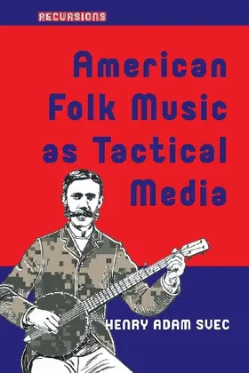 American Folk Music as Tactical Media