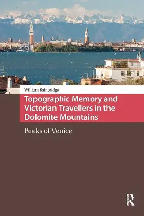 Topographic Memory and Victorian Travellers in the Dolomite Mountains