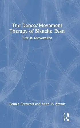 The Dance/Movement Therapy of Blanche Evan