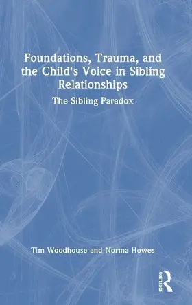 Foundations, Trauma, and the Child's Voice in Sibling Relationships