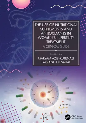 The Use of Nutritional Supplements and Antioxidants in Women's Infertility Treatment