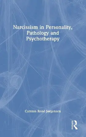 Narcissism in Personality, Pathology and Psychotherapy
