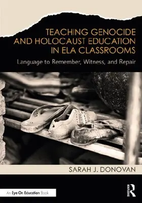 Teaching Genocide and Holocaust Education in ELA Classrooms