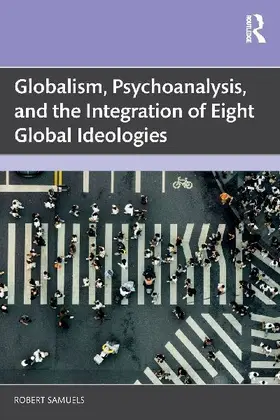 Globalism, Psychoanalysis, and the Integration of Eight Global Ideologies