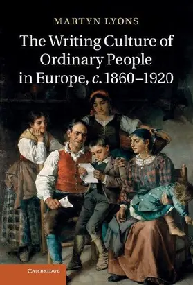 The Writing Culture of Ordinary People in Europe, C.1860 1920