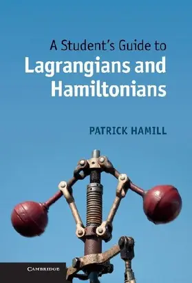 A Student's Guide to Lagrangians and Hamiltonians