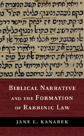 Biblical Narrative and the Formation of Rabbinic Law