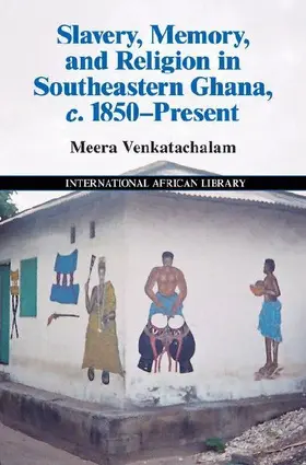 Slavery, Memory and Religion in Southeastern Ghana, c. 1850-Present