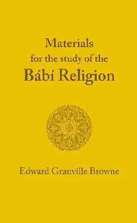 The Babi Religion. by Edward Granville Browne