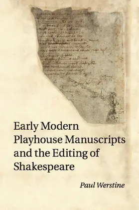 Early Modern Playhouse Manuscripts and the Editing of             Shakespeare