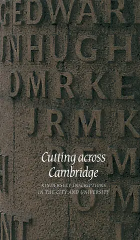 Cutting Across Cambridge: Kindersley Inscriptions in the City and University